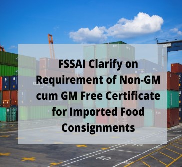 Read more about the article FSSAI Clarification on Requirement of Non-GM cum GM Free Certificate for Imported Food Consignments