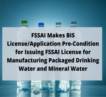 Read more about the article FSSAI Makes BIS License/Application Pre-Condition for Issuing FSSAI License for Manufacturing Packaged Drinking Water and Mineral Water