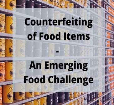 Read more about the article Counterfeiting of Food Items- An Emerging Food Challenge