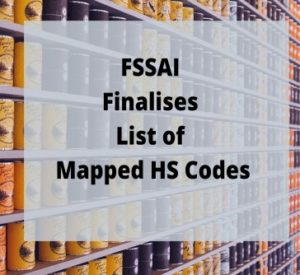 Read more about the article FSSAI Finalises List of Mapped HS Codes