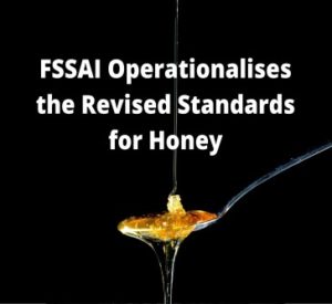 Read more about the article FSSAI Operationalises the Revised Standards for Honey