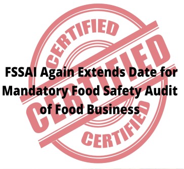 You are currently viewing FSSAI Again Extends Date for Mandatory Food Safety Audit of Food Business