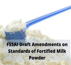 Read more about the article FSSAI Draft Amendments on Standards of Fortified Milk powder