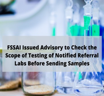 Read more about the article FSSAI Issued Advisory to Check the Scope of Testing of Notified Referral Labs Before Sending Samples