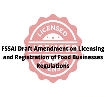 You are currently viewing FSSAI Draft Amendment on Licensing & Registration of Food Businesses Regulations