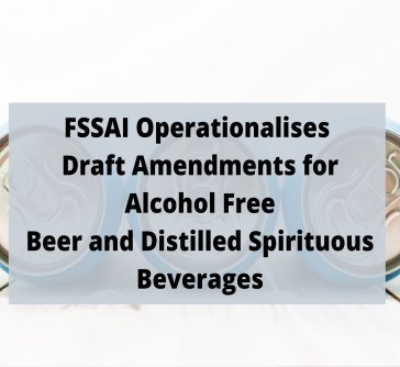 You are currently viewing FSSAI Operationalises Draft Amendments for Alcohol Free Beer and Distilled Spirituous Beverages