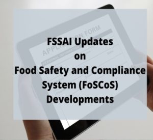 Read more about the article FSSAI Updates on FoSCoS Developments