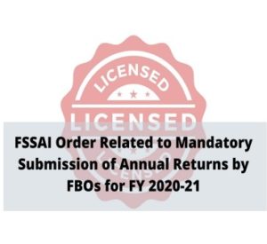 Read more about the article FSSAI Order Related to Mandatory Submission of Annual Returns by FBOs for FY 2020-21