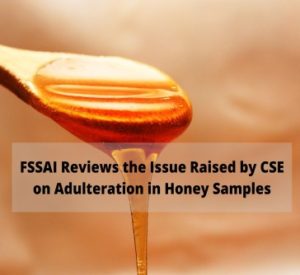 Read more about the article FSSAI Reviews the Issue Raised by CSE on Adulteration in Honey Samples