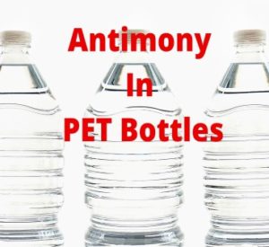 Read more about the article Antimony In PET Bottles