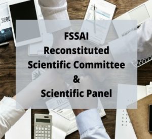 Read more about the article FSSAI Reconstituted Scientific Committee and Scientific Panel