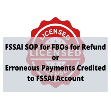 You are currently viewing FSSAI SOP for FBOs for Refund or Erroneous Payments Credited to FSSAI Account