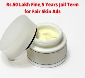 Read more about the article Rs. 50 Lakh Fine ,5 Years Jail For Fair Skin Ads