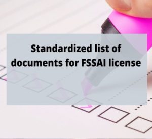 Read more about the article Standardized List of Documents for FSSAI License