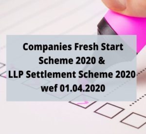 Read more about the article Companies Fresh Start Scheme 2020 and LLP Settlement Scheme 2020 wef 01.04.2020