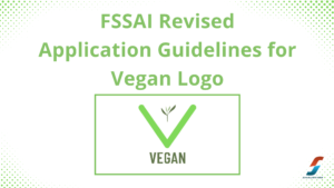 Read more about the article FSSAI Revised Application Guidelines for Vegan Logo